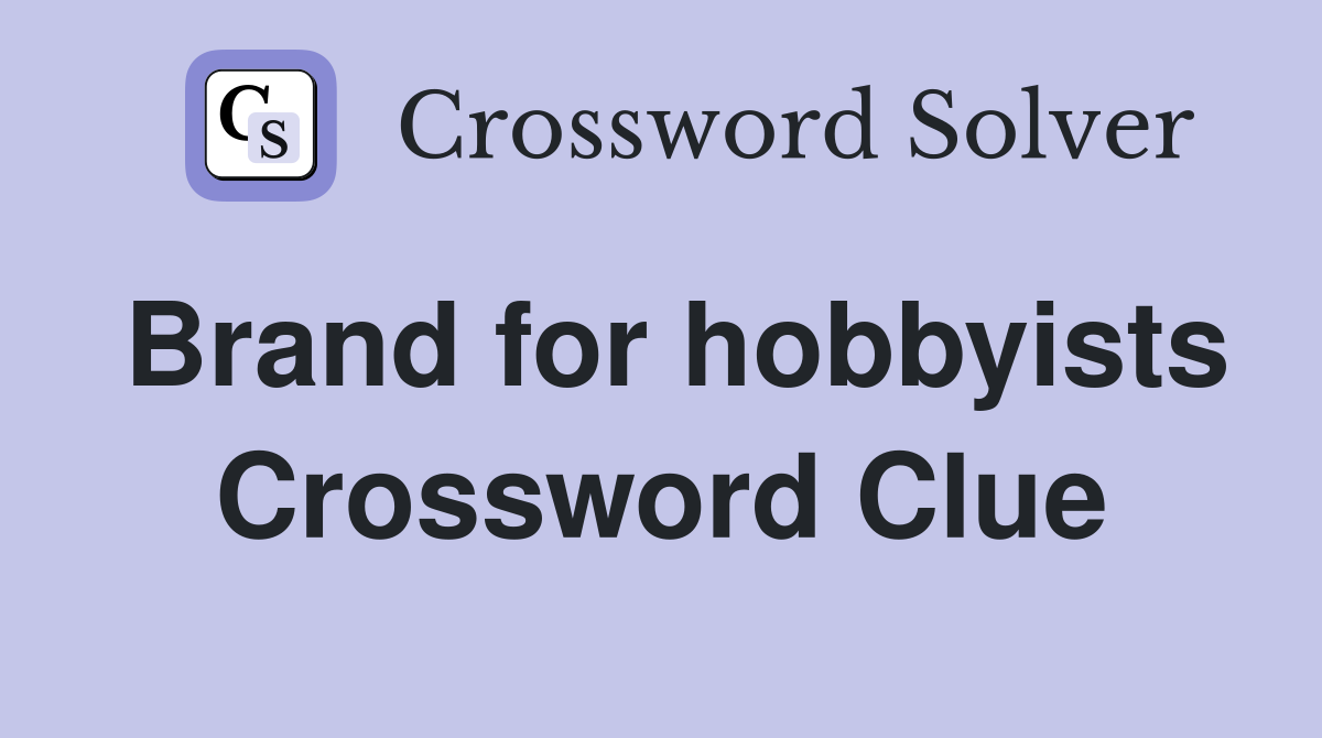 Brand for hobbyists Crossword Clue