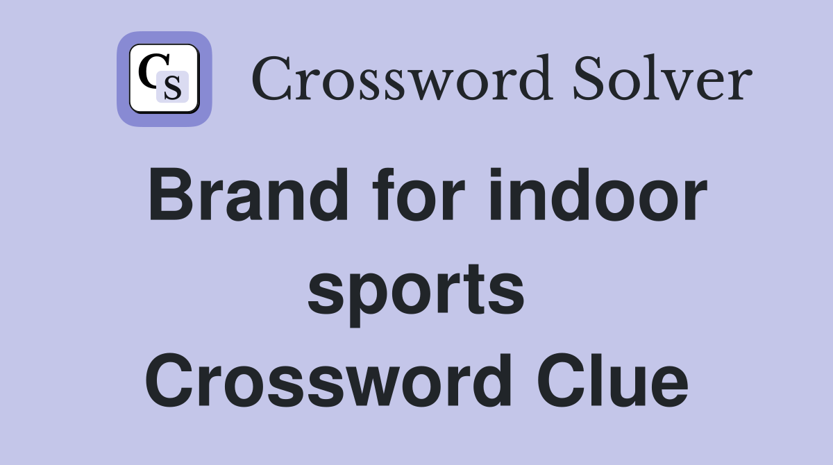Brand for indoor sports Crossword Clue