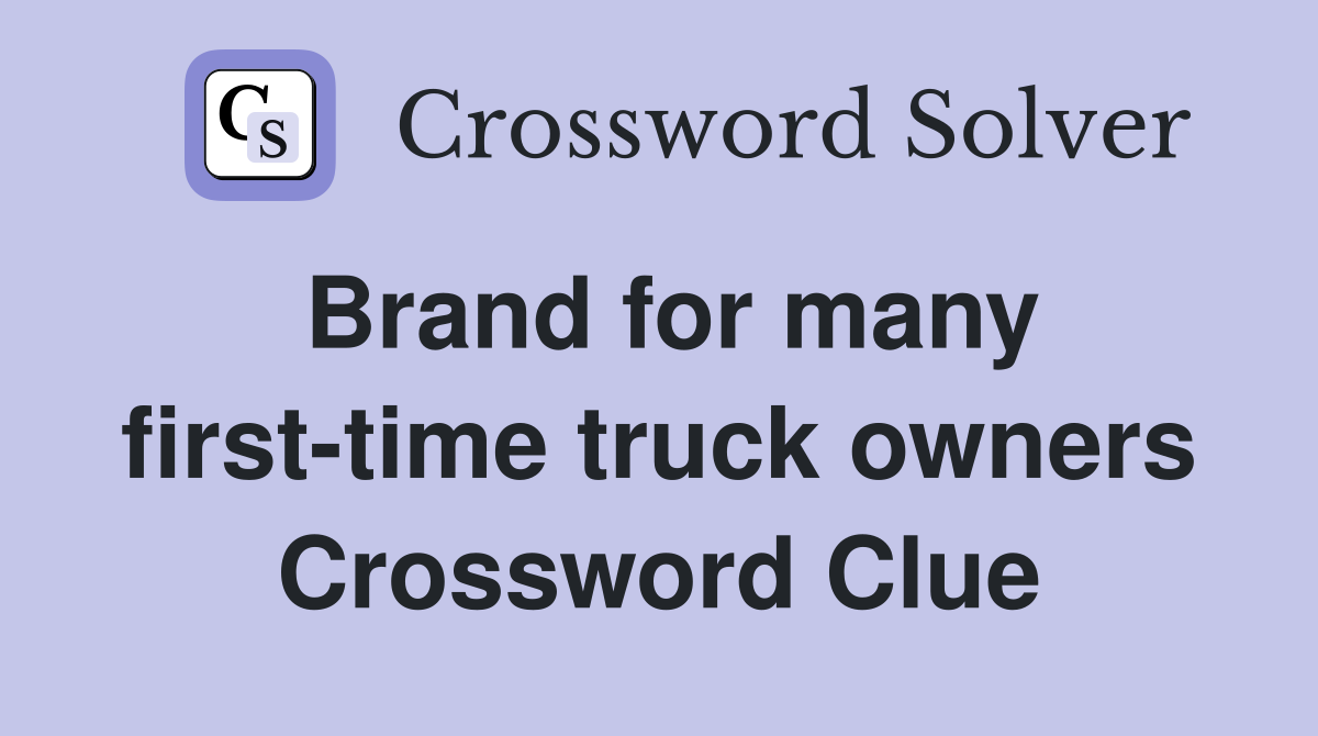 Brand for many first-time truck owners Crossword Clue