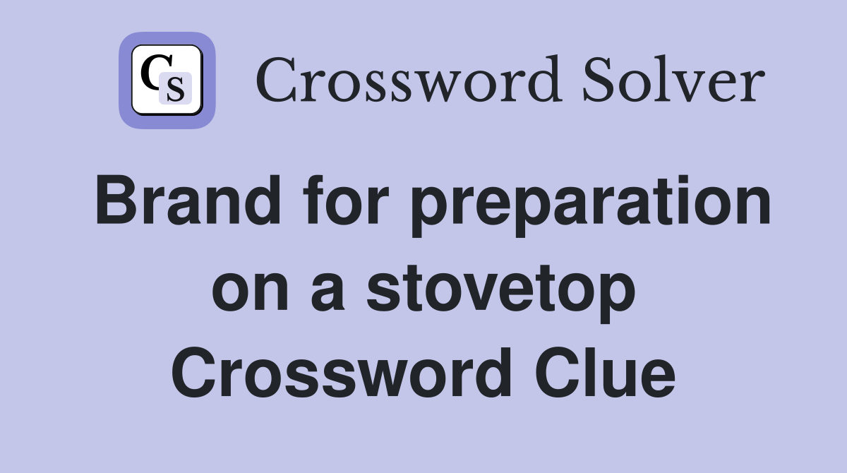 Brand for preparation on a stovetop Crossword Clue