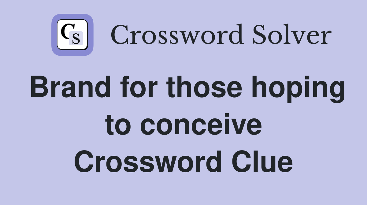 Brand for those hoping to conceive Crossword Clue