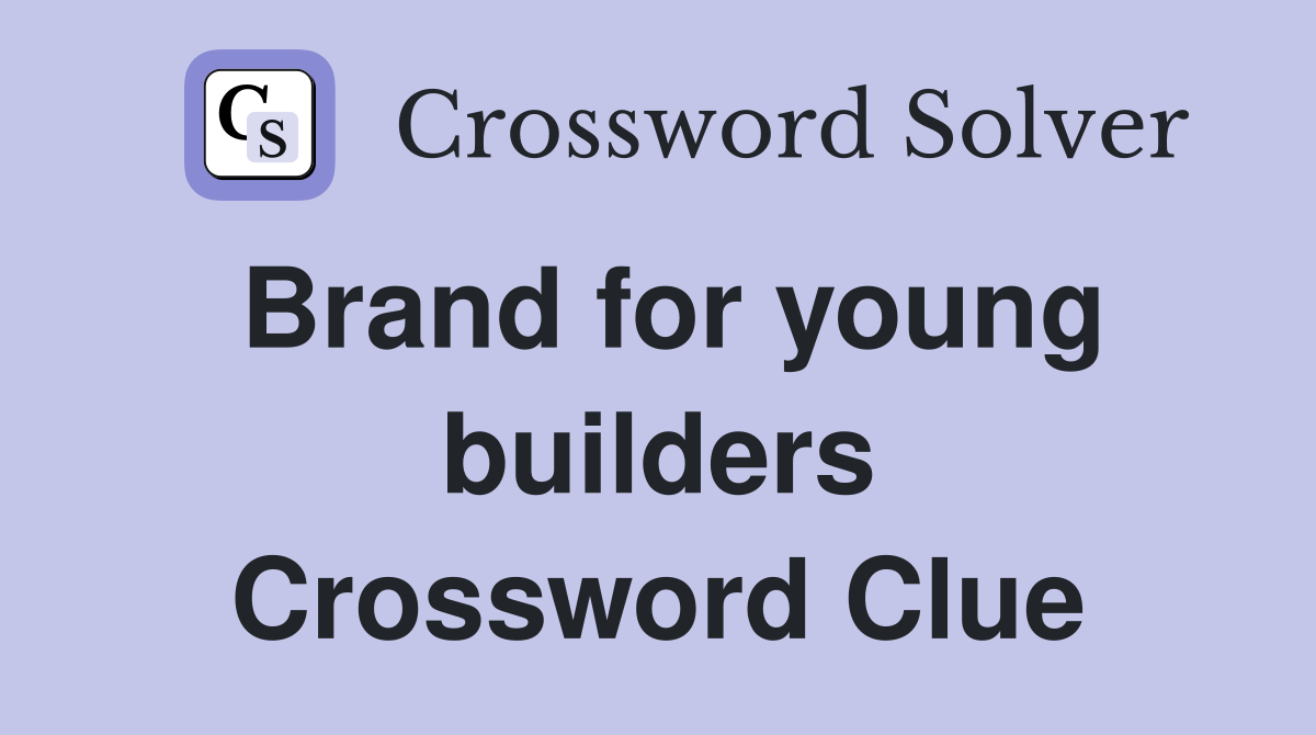 Brand for young builders Crossword Clue