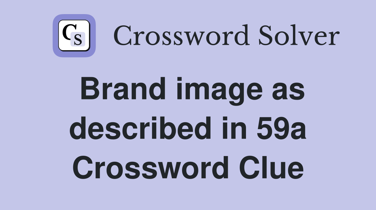 Brand image as described in 59a Crossword Clue