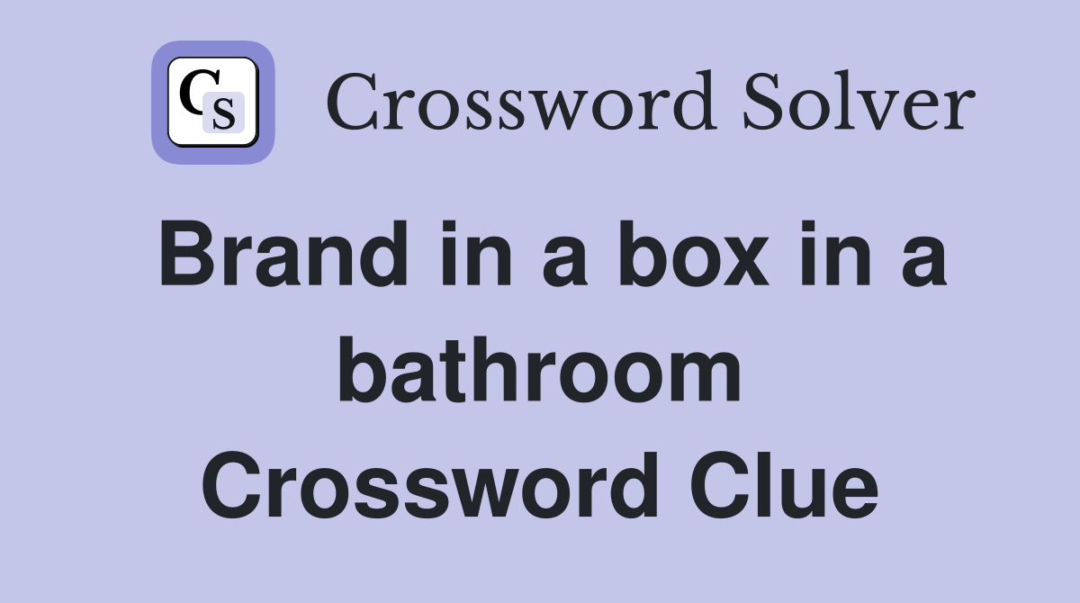Brand in a box in a bathroom Crossword Clue