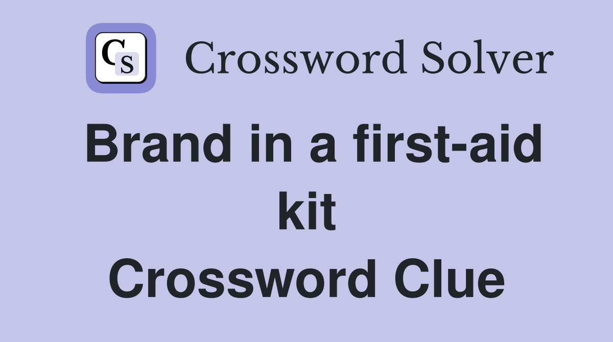 Brand in a first-aid kit Crossword Clue