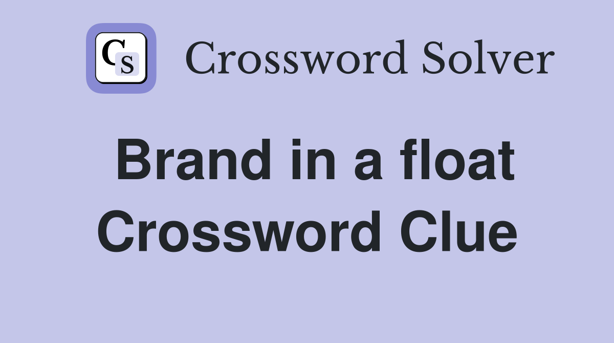 Brand in a float Crossword Clue