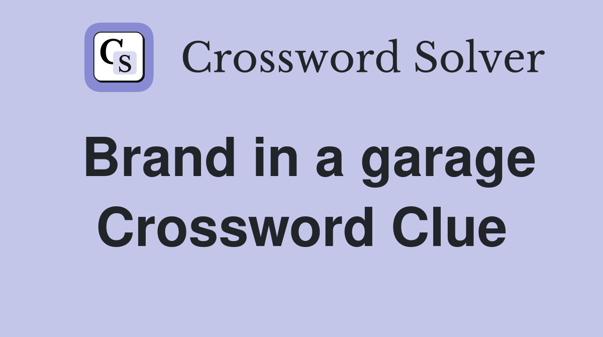 Brand in a garage Crossword Clue