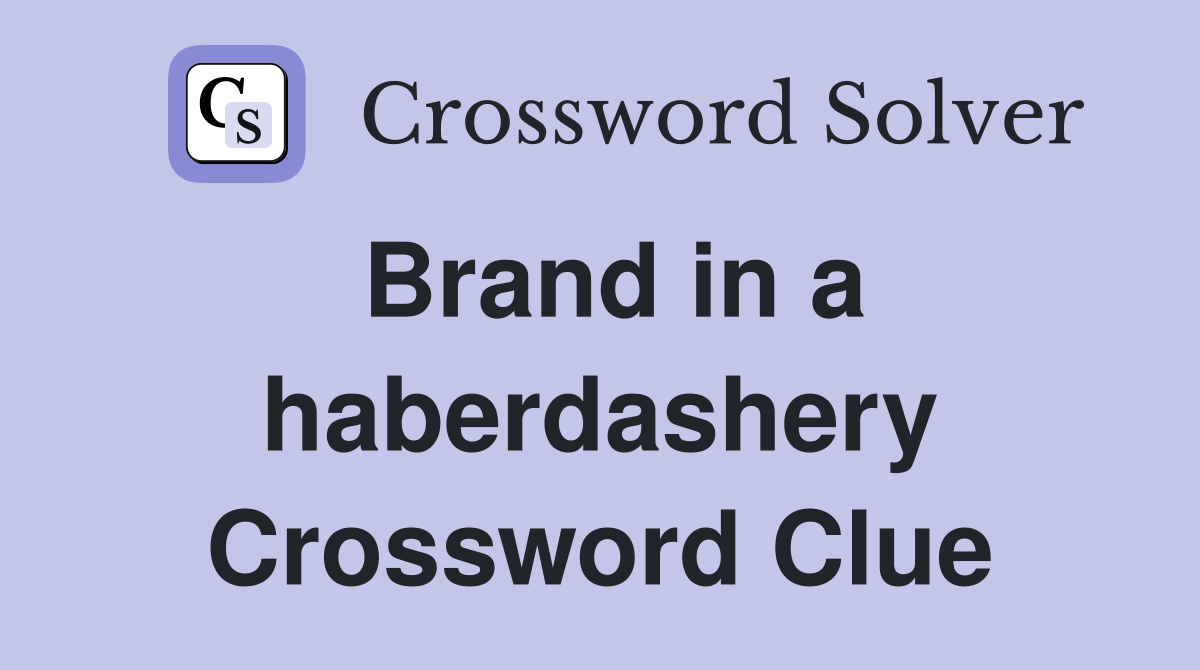 Brand in a haberdashery Crossword Clue