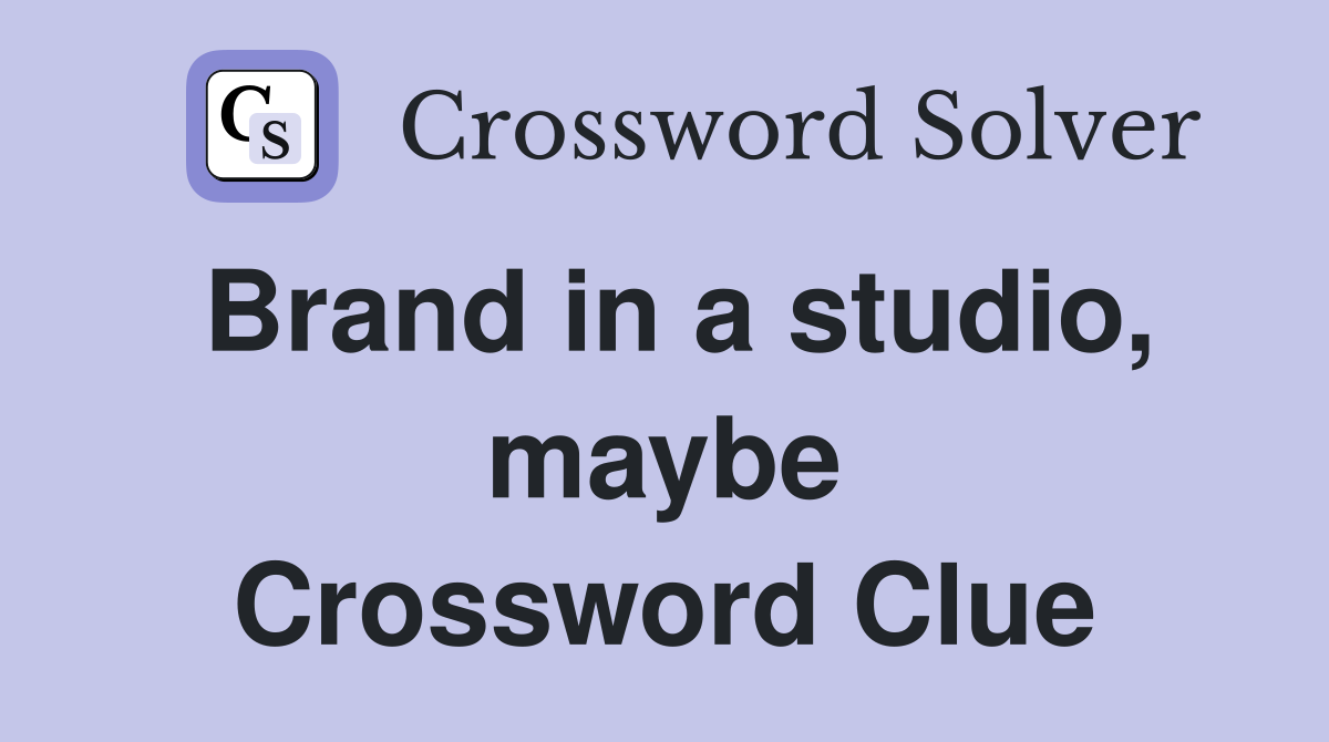 Brand in a studio, maybe Crossword Clue