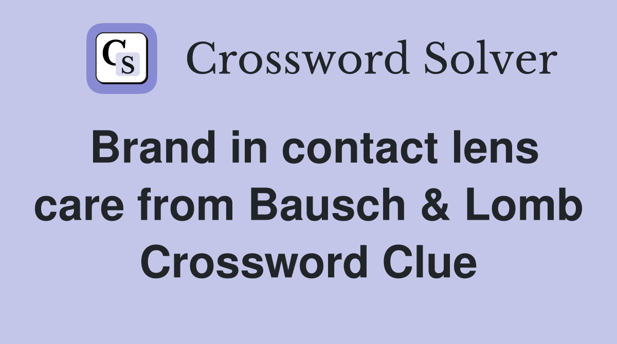 Brand in contact lens care from Bausch & Lomb Crossword Clue
