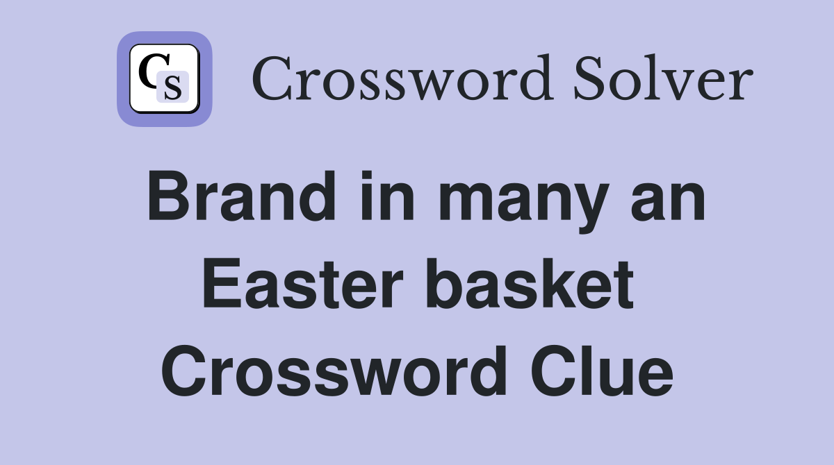 Brand in many an Easter basket Crossword Clue