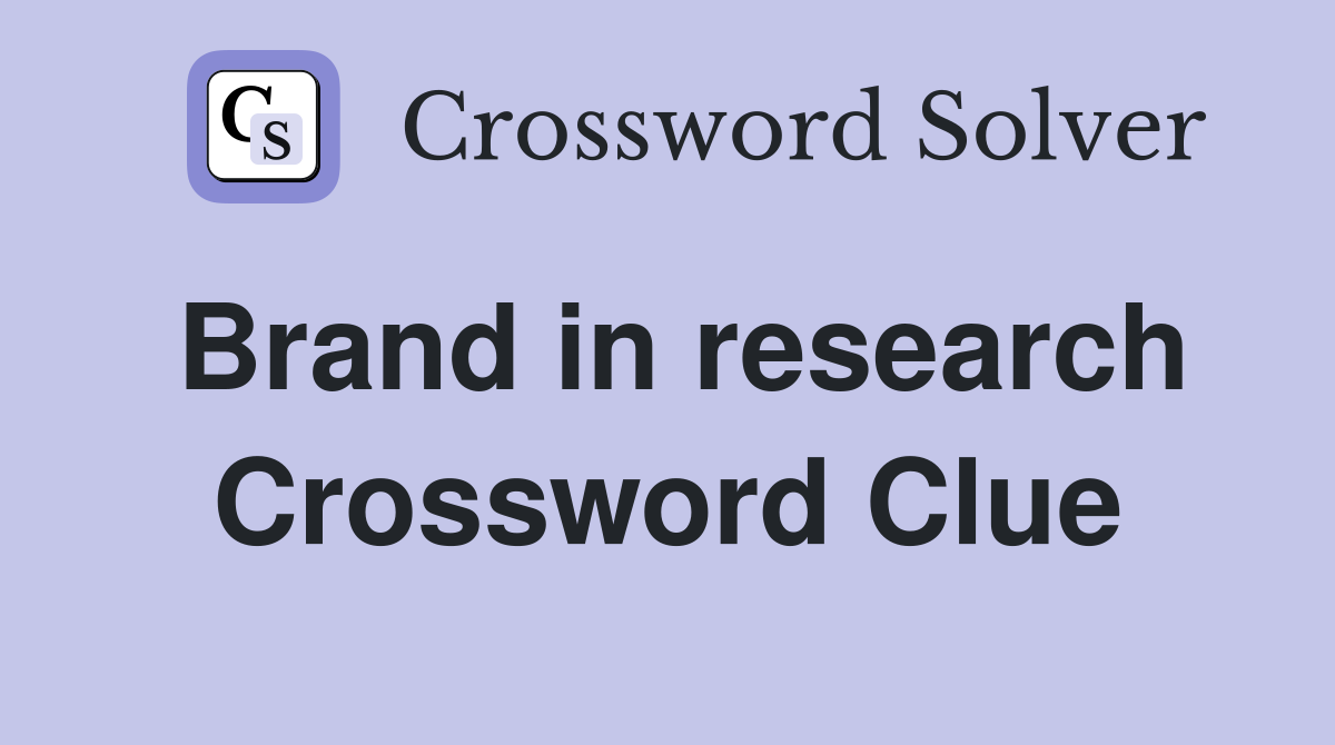 Brand in research Crossword Clue
