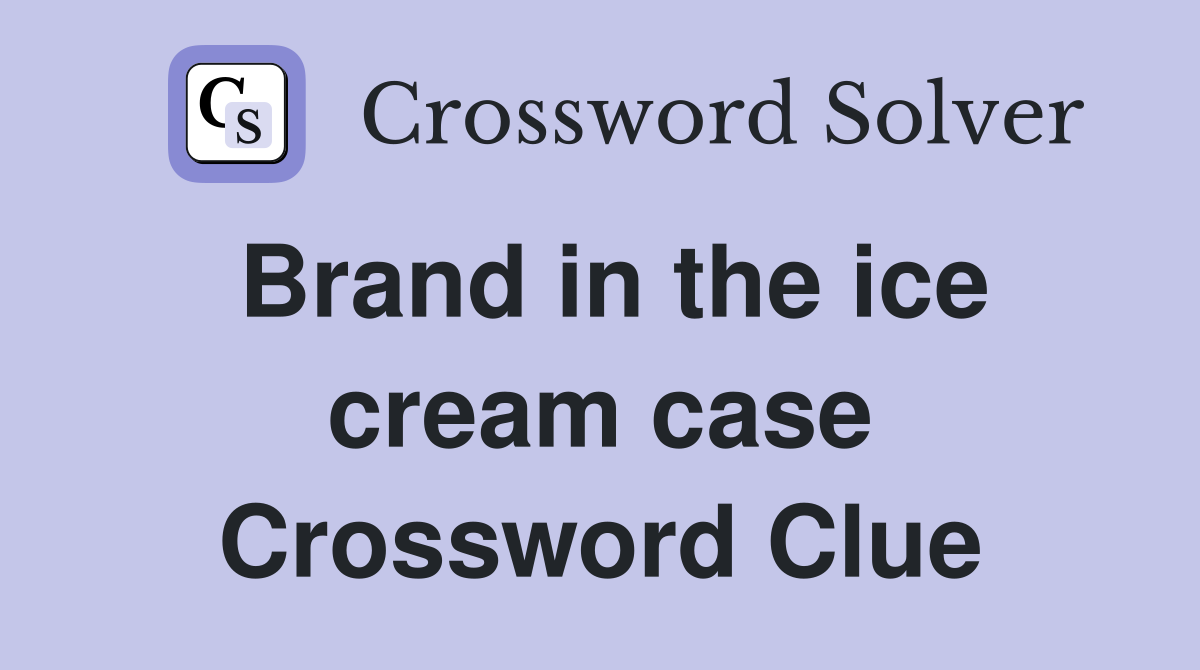 Brand in the ice cream case Crossword Clue
