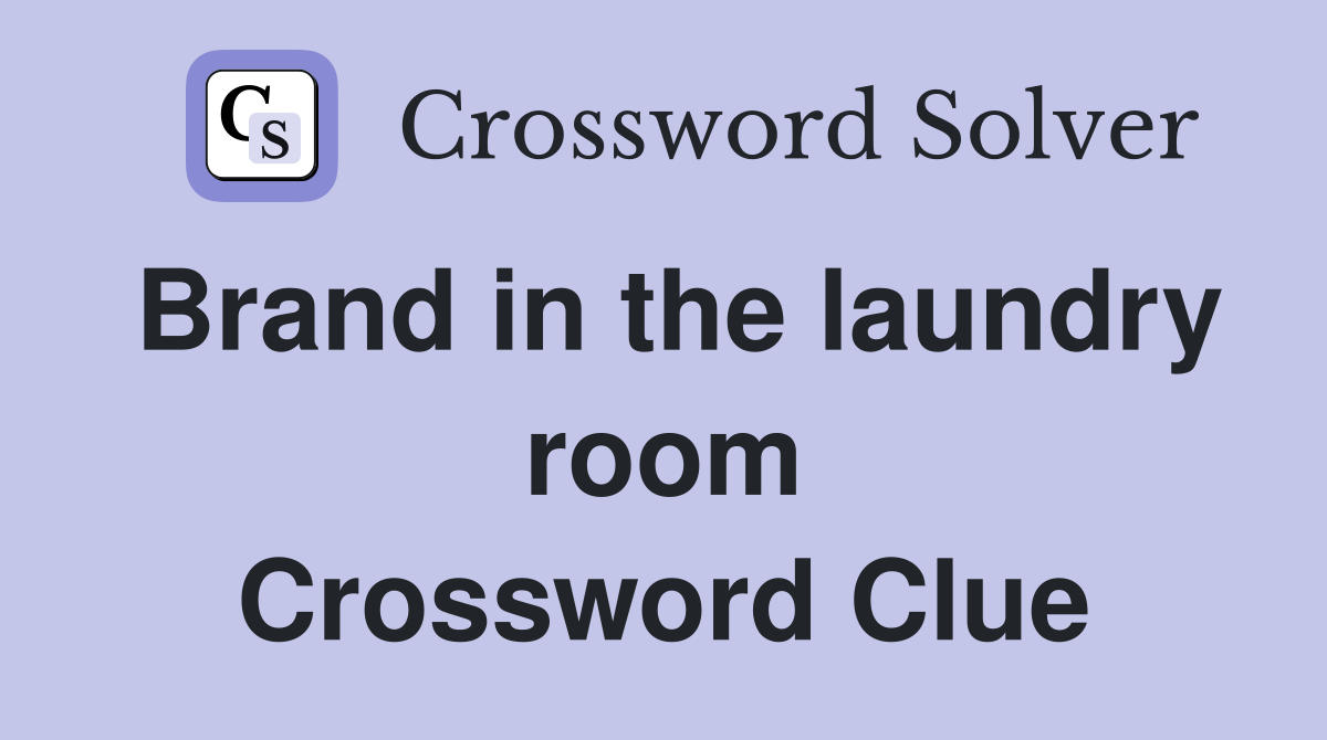 Brand in the laundry room Crossword Clue