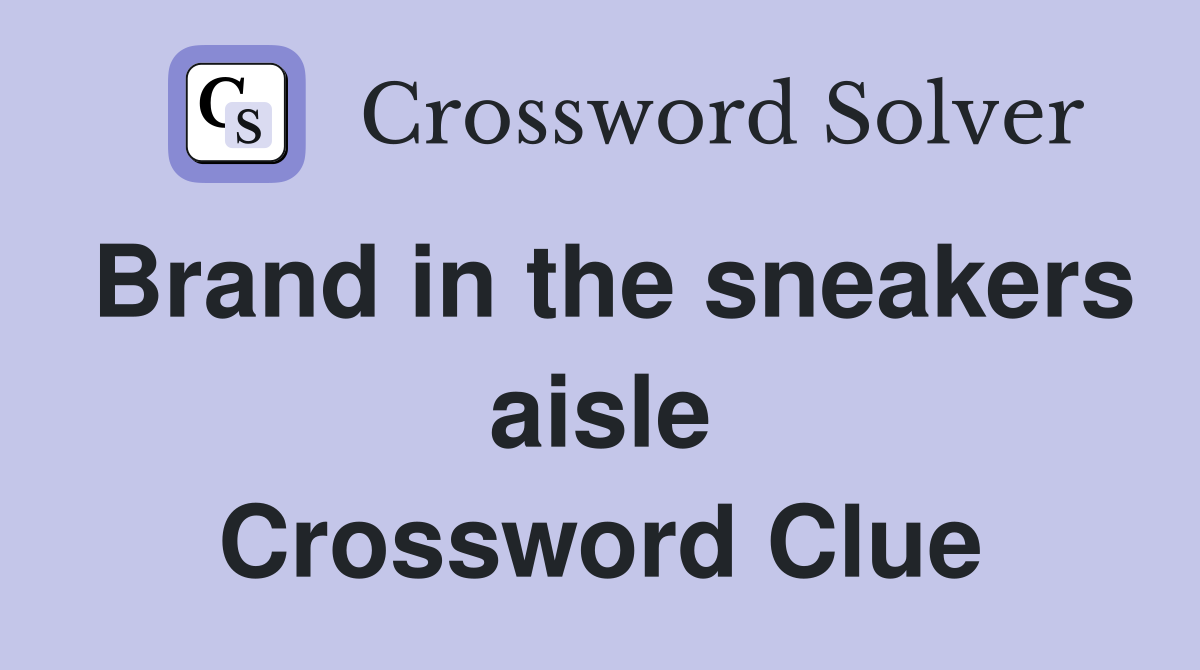 Brand in the sneakers aisle Crossword Clue