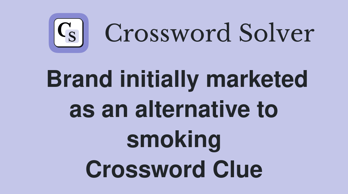 Brand initially marketed as an alternative to smoking Crossword Clue