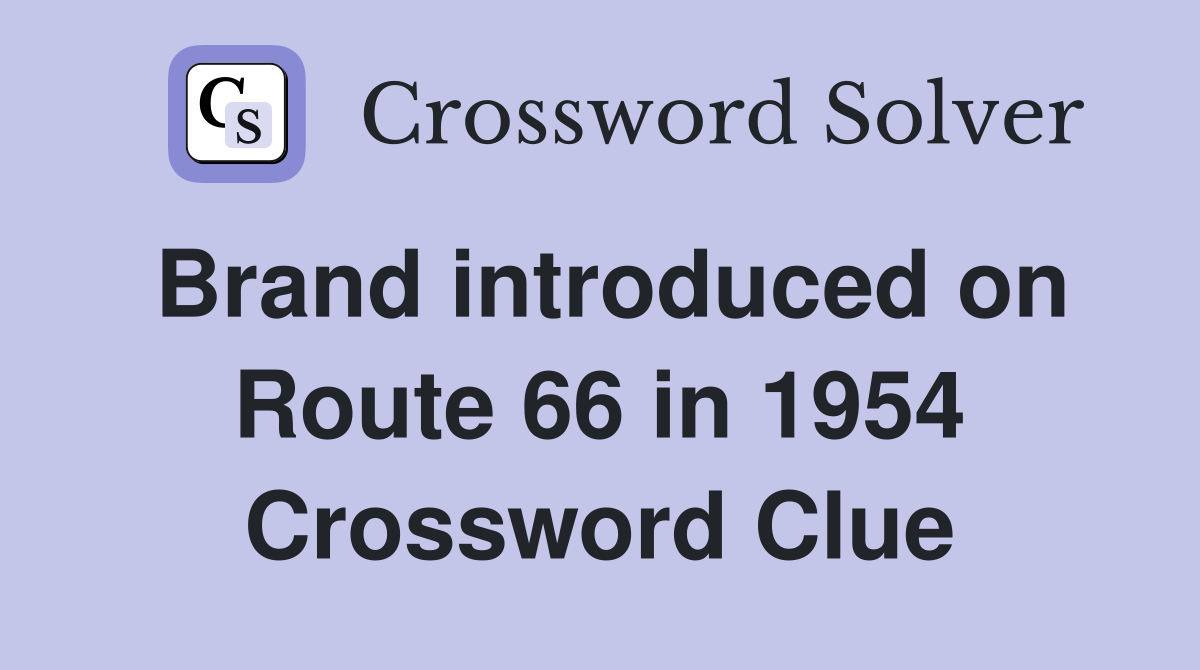 Brand introduced on Route 66 in 1954 Crossword Clue