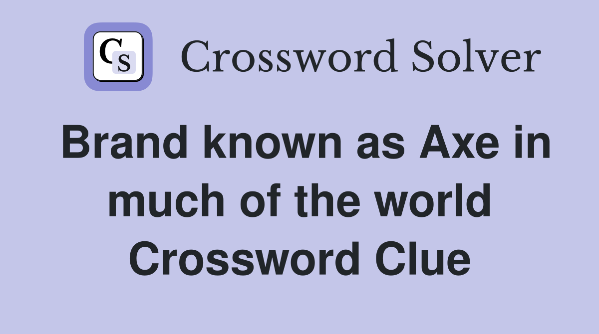 Brand known as Axe in much of the world Crossword Clue