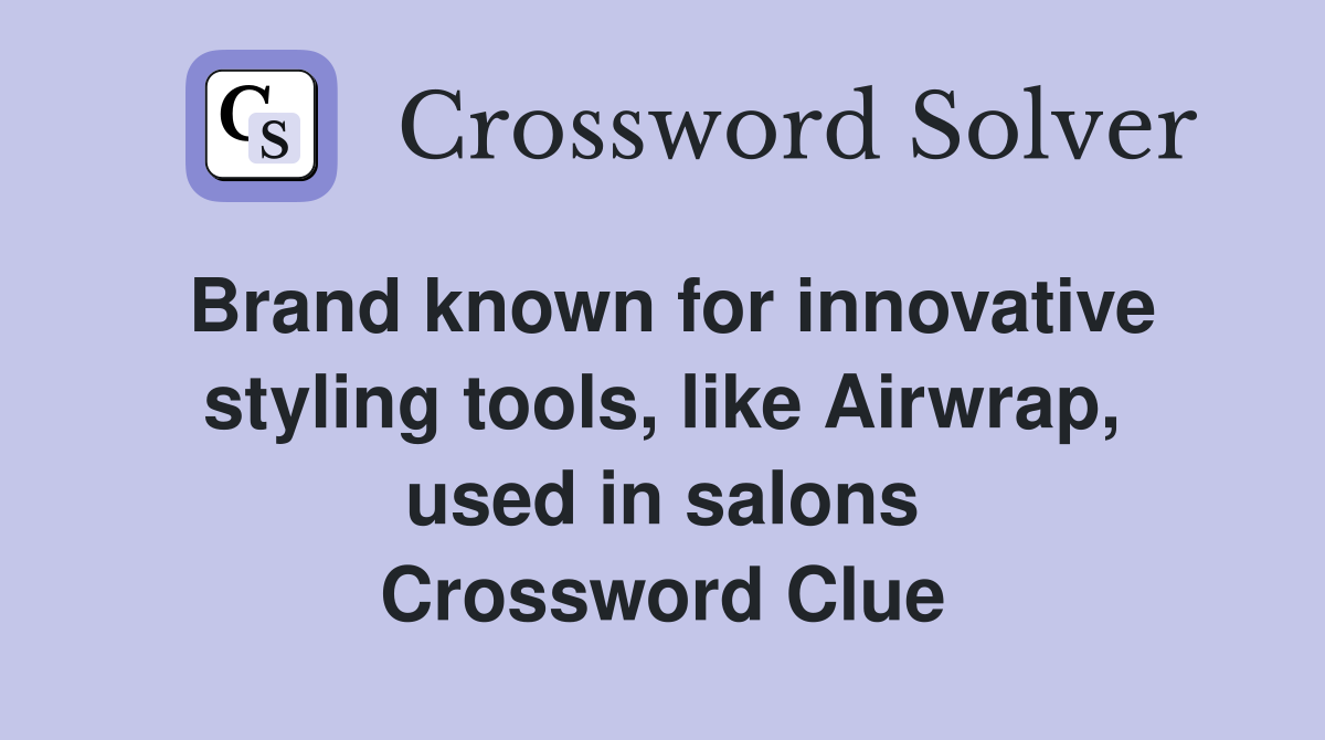 Brand known for innovative styling tools, like Airwrap, used in salons Crossword Clue