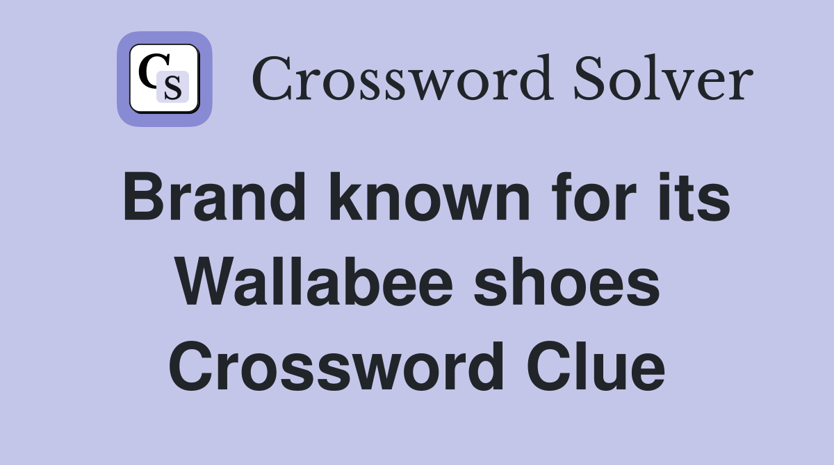 Brand known for its Wallabee shoes Crossword Clue