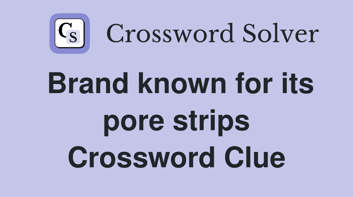 Brand known for its pore strips Crossword Clue