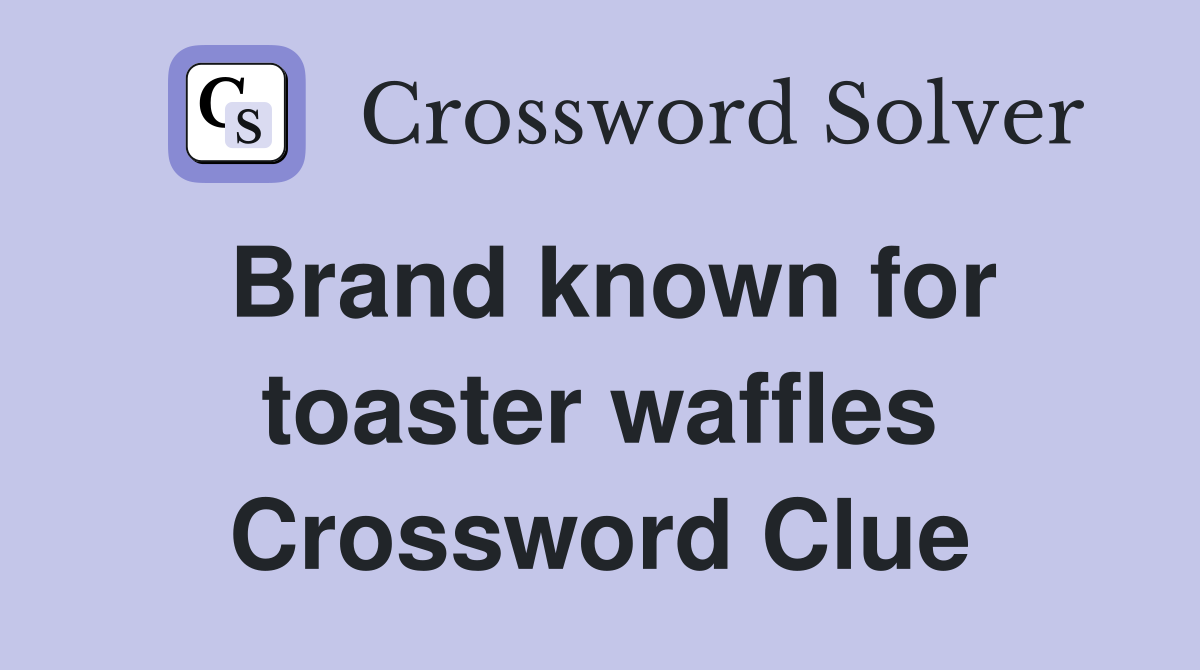 Brand known for toaster waffles Crossword Clue