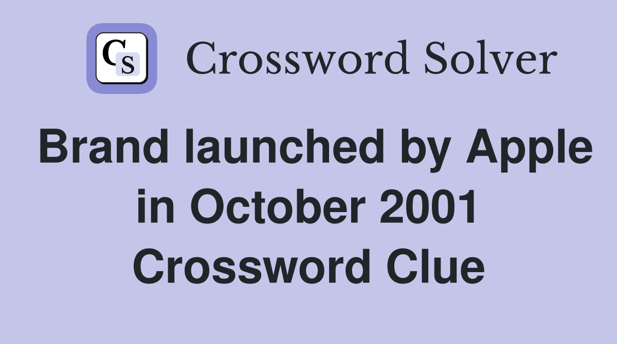 Brand launched by Apple in October 2001 Crossword Clue