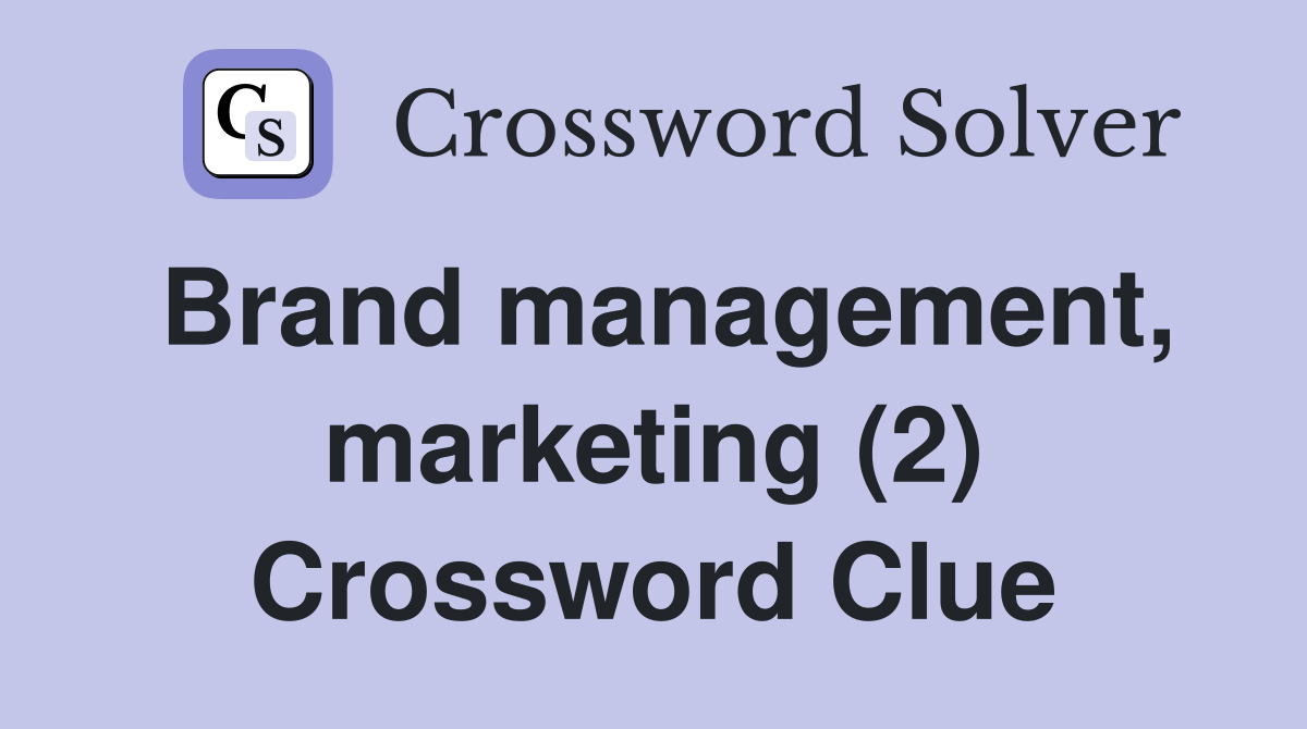 Brand management, marketing (2) Crossword Clue