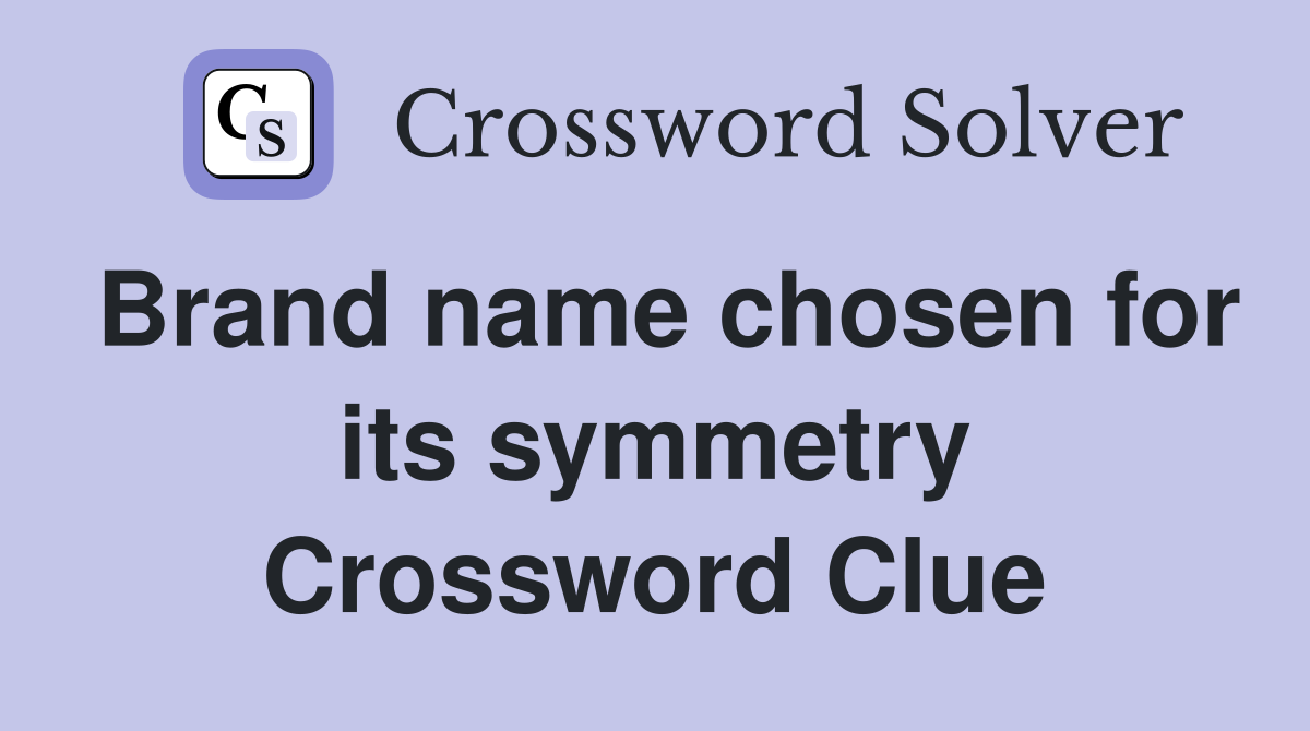 Brand name chosen for its symmetry Crossword Clue