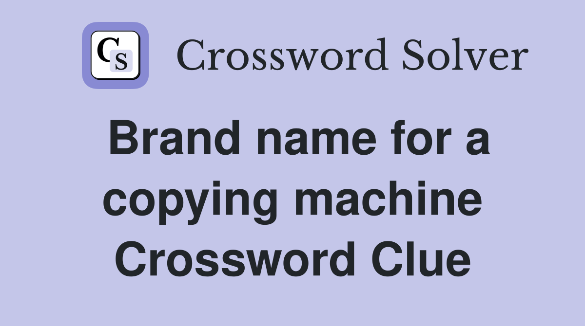 Brand name for a copying machine Crossword Clue