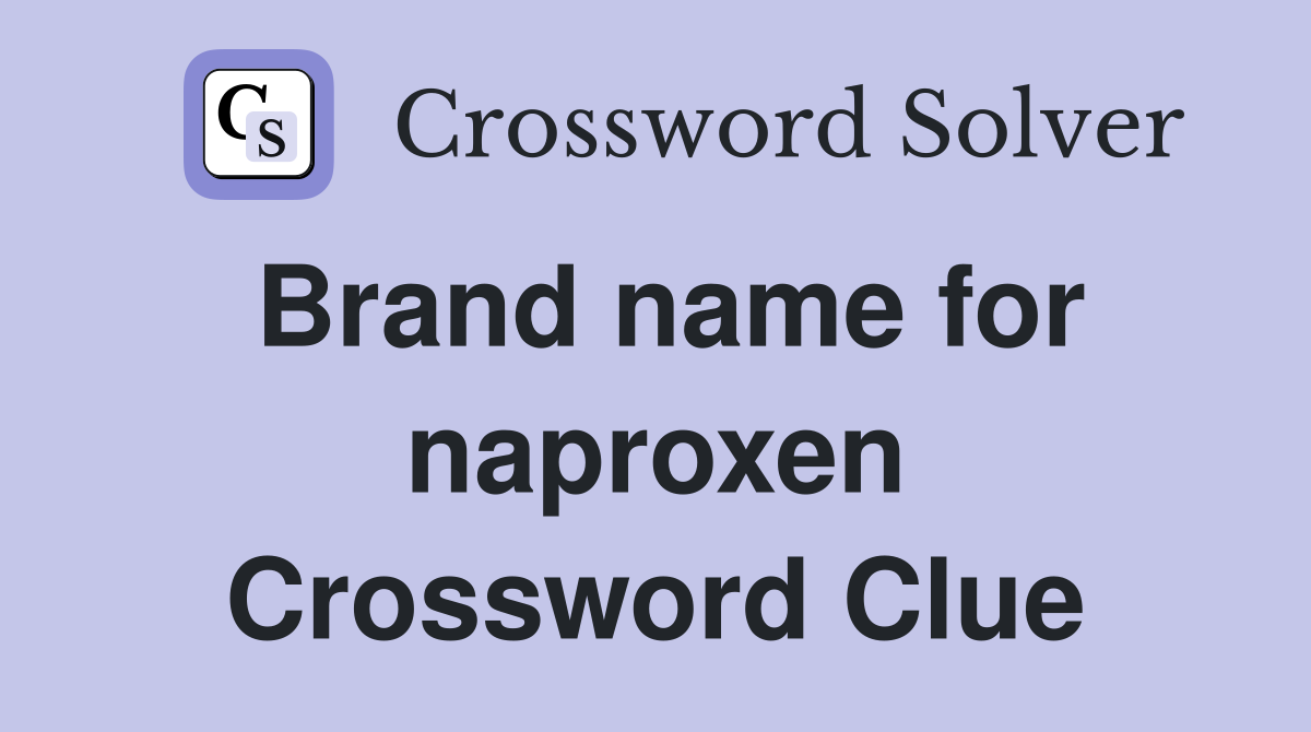 Brand name for naproxen Crossword Clue