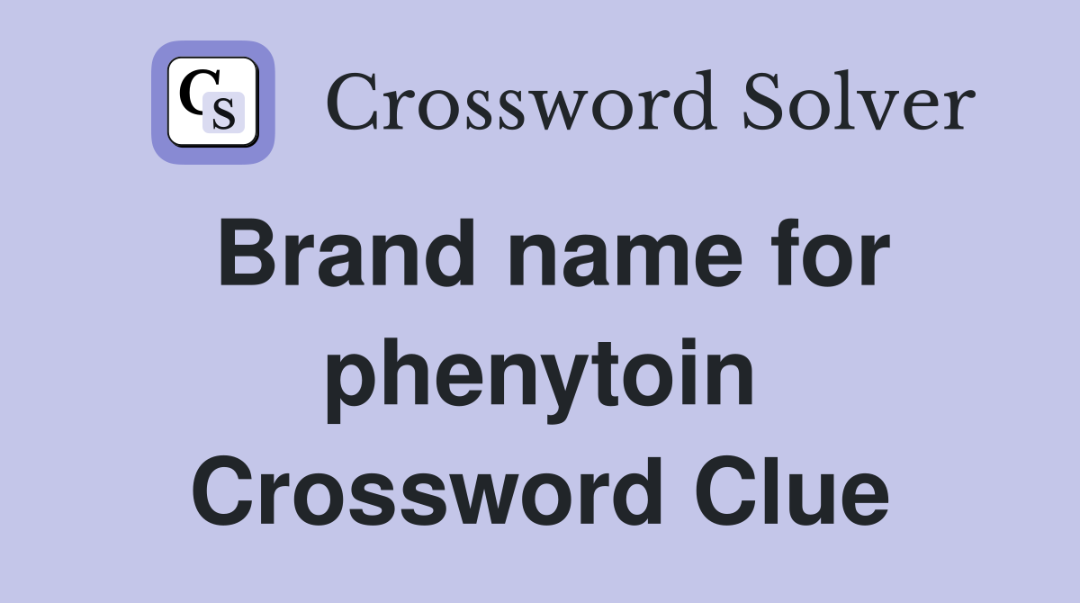 Brand name for phenytoin Crossword Clue
