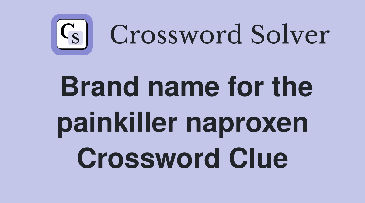 Brand name for the painkiller naproxen Crossword Clue