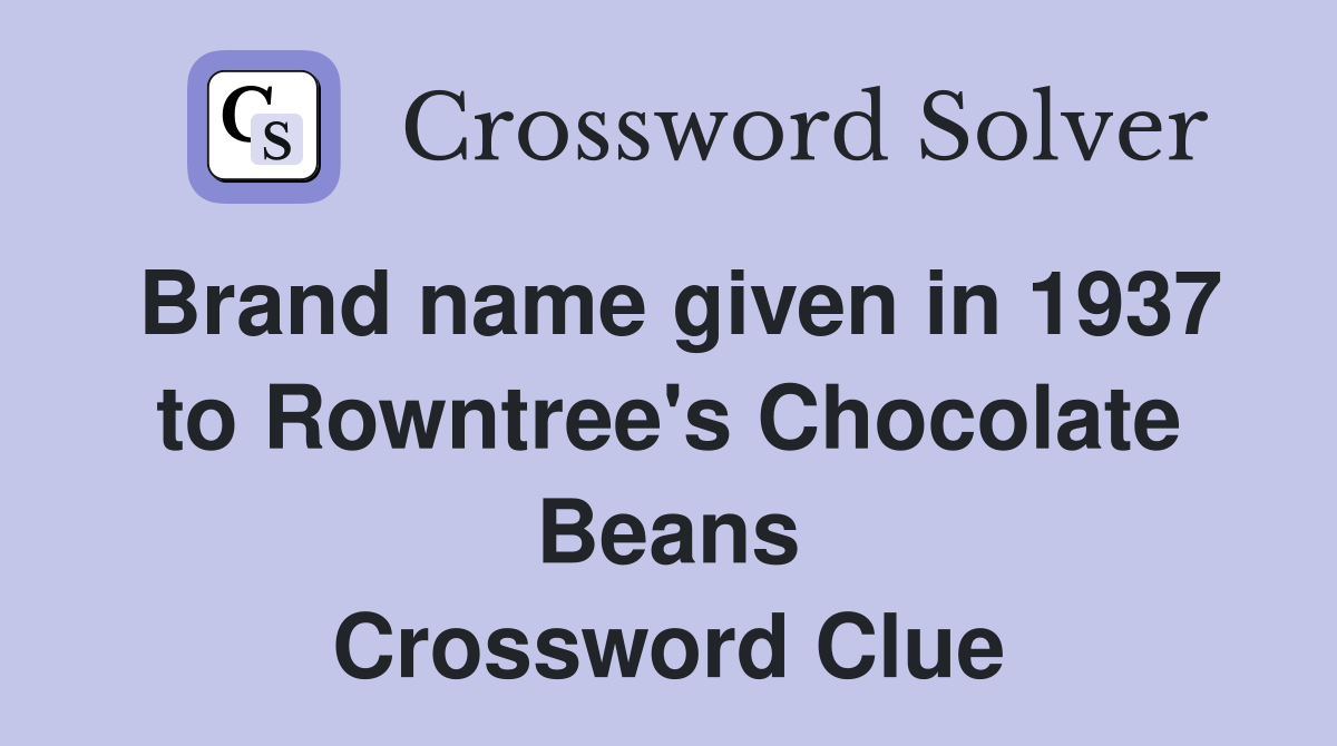 Brand name given in 1937 to Rowntree's Chocolate Beans Crossword Clue