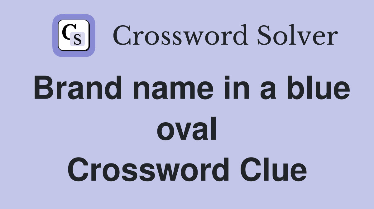 Brand name in a blue oval Crossword Clue