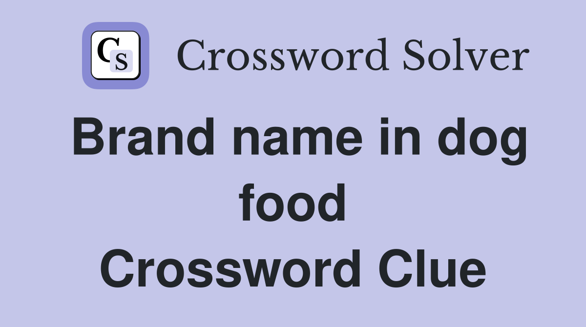 Brand name in dog food Crossword Clue