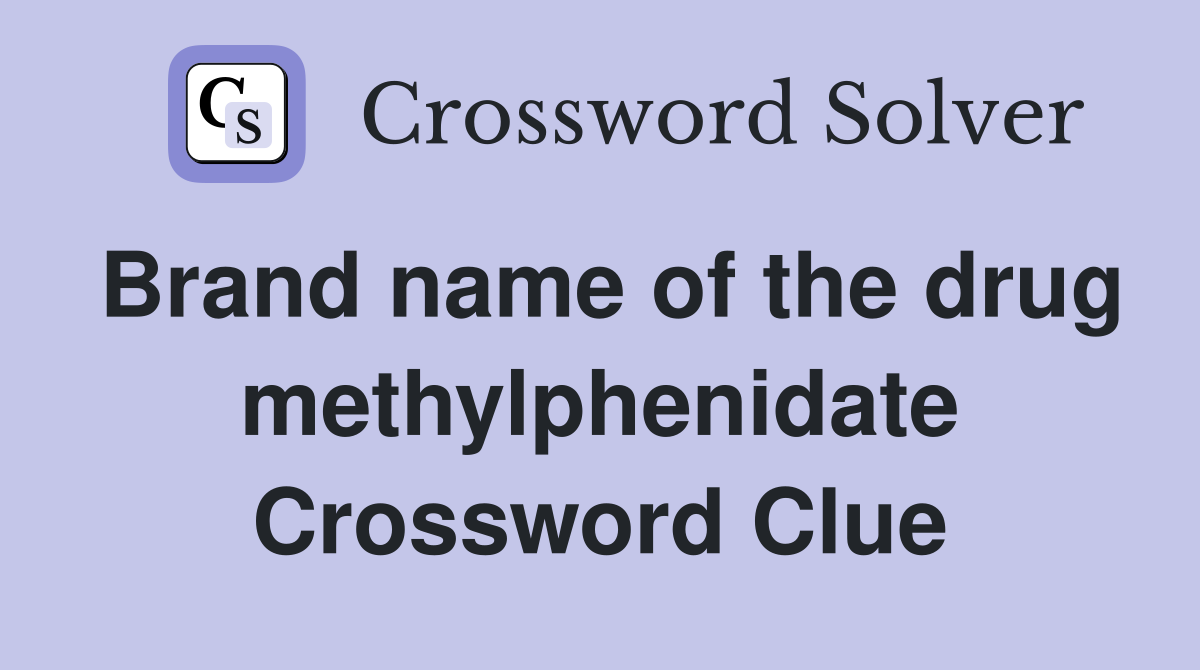 Brand name of the drug methylphenidate Crossword Clue