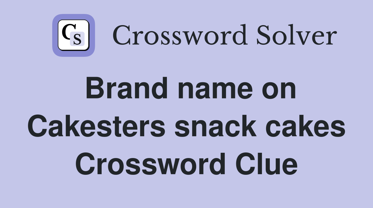 Brand name on Cakesters snack cakes Crossword Clue