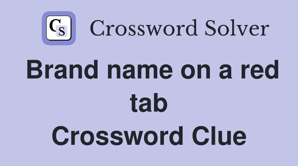 Brand name on a red tab Crossword Clue