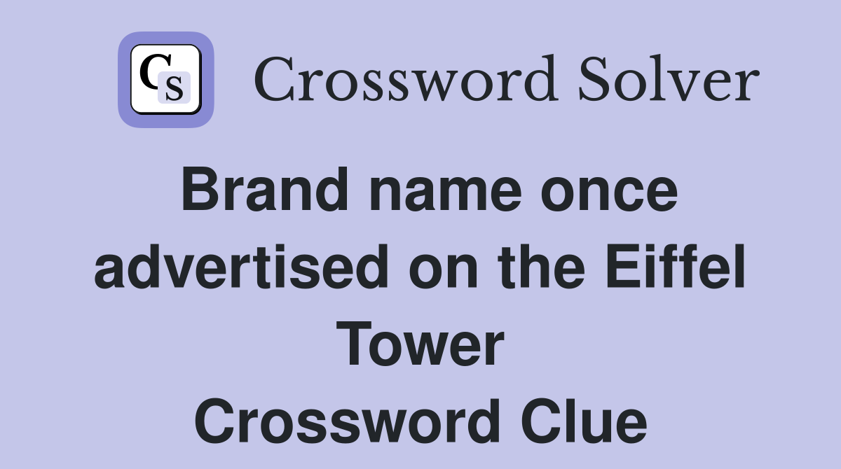 Brand name once advertised on the Eiffel Tower Crossword Clue