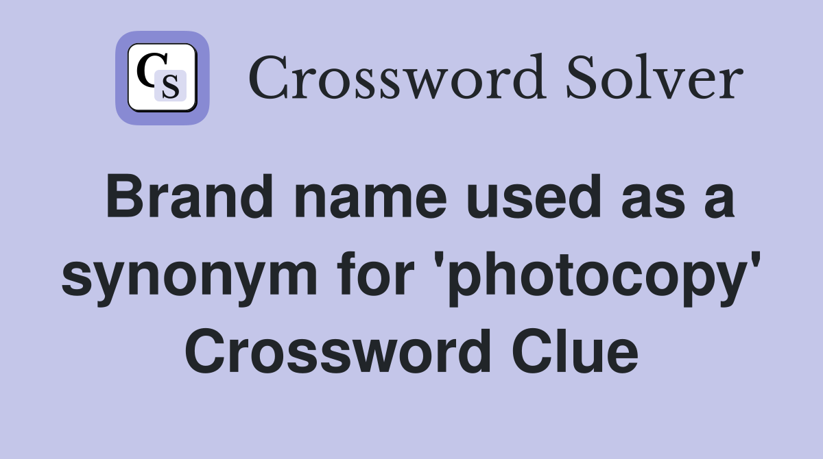 Brand name used as a synonym for 'photocopy' Crossword Clue