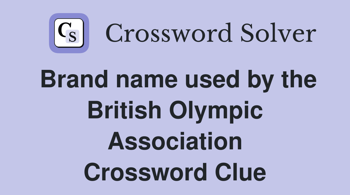 Brand name used by the British Olympic Association Crossword Clue