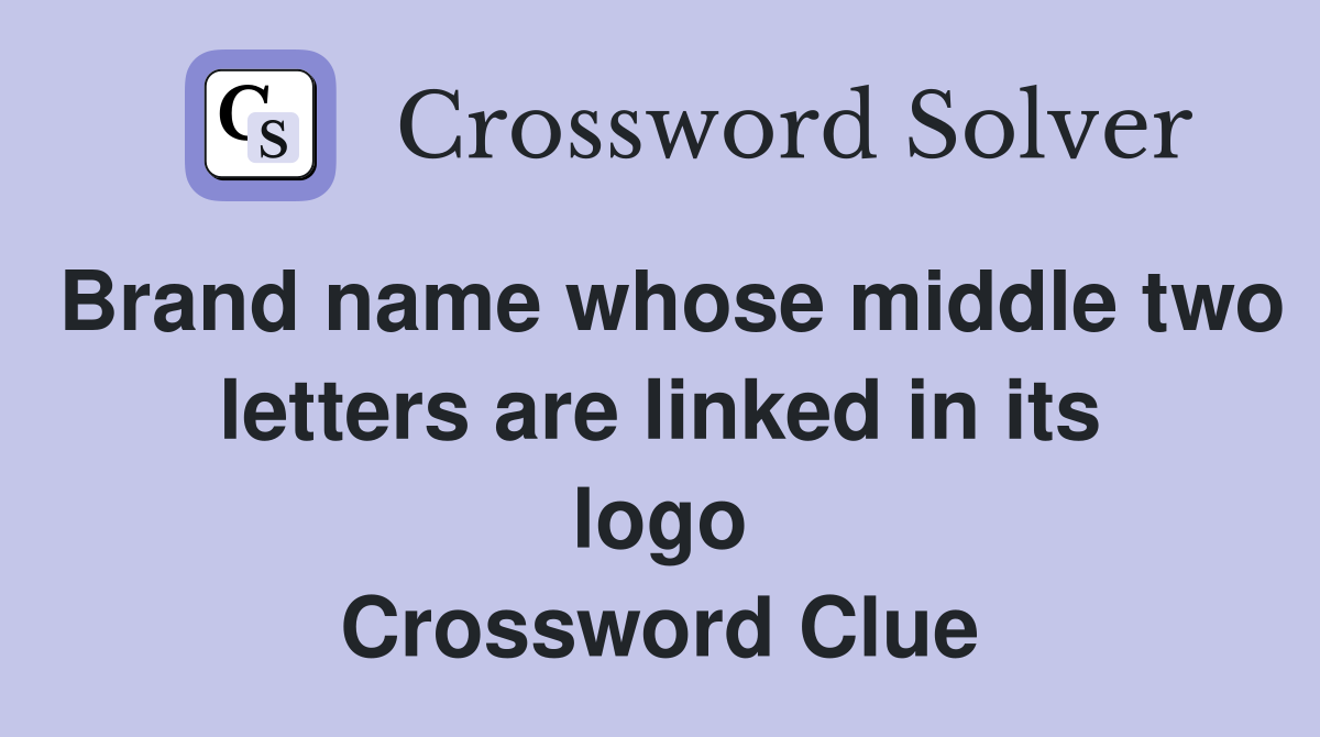 Brand name whose middle two letters are linked in its logo Crossword Clue