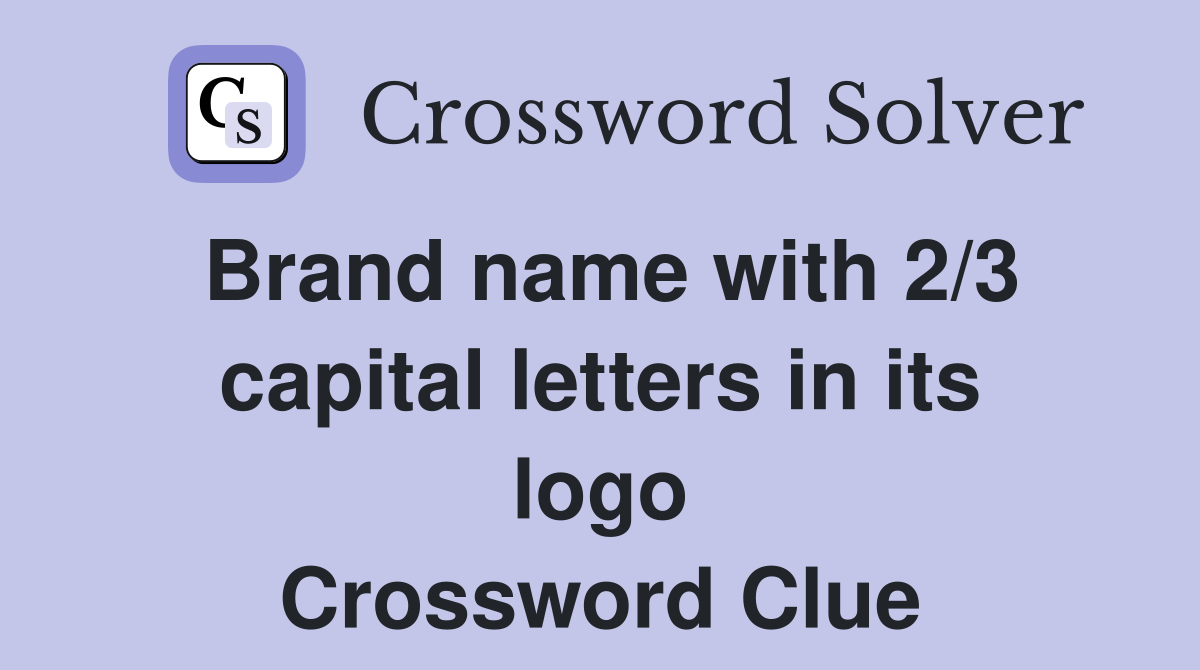 Brand name with 2/3 capital letters in its logo Crossword Clue