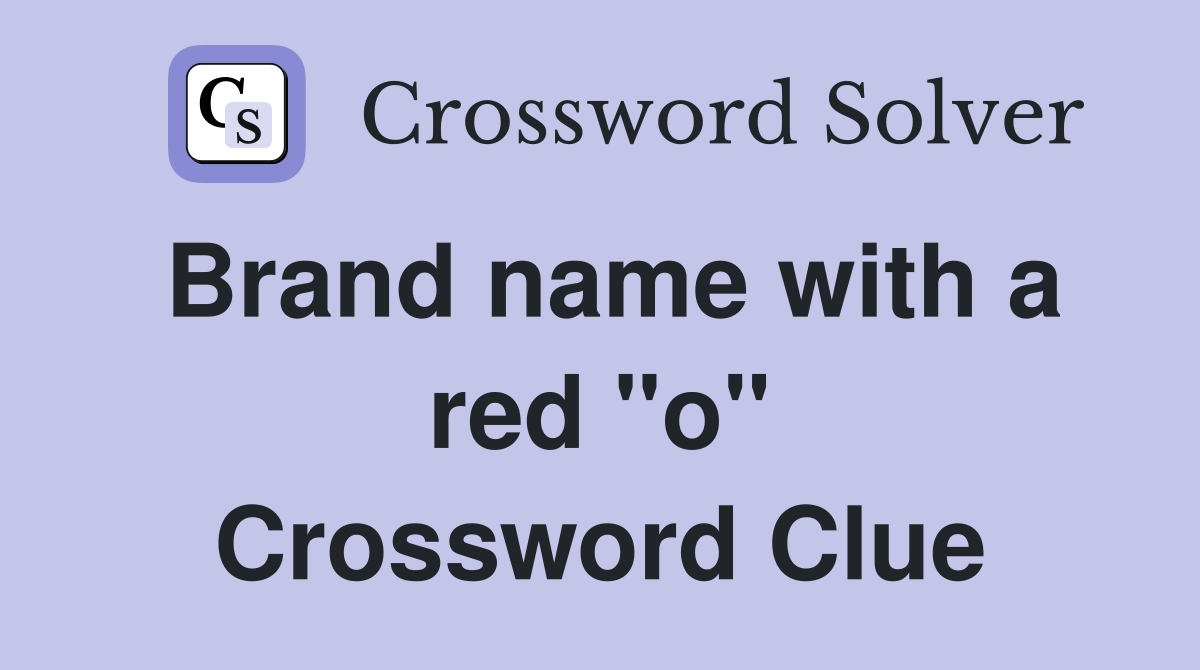 Brand name with a red "o" Crossword Clue