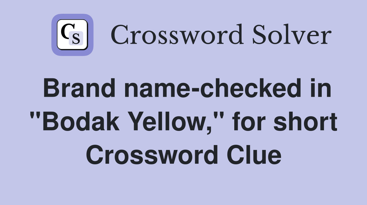 Brand name-checked in "Bodak Yellow," for short Crossword Clue