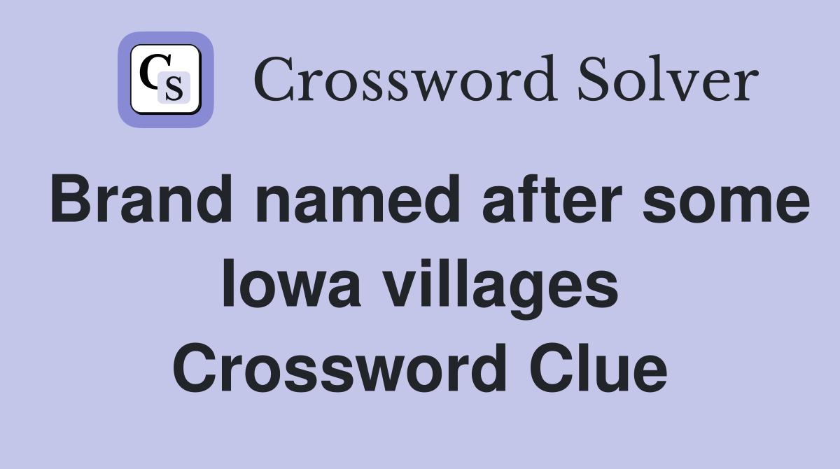 Brand named after some Iowa villages Crossword Clue