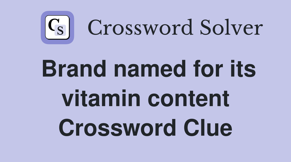 Brand named for its vitamin content Crossword Clue