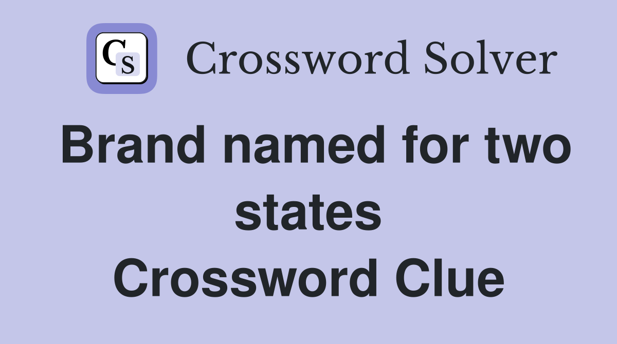 Brand named for two states Crossword Clue