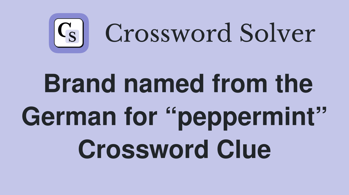 Brand named from the German for “peppermint” Crossword Clue